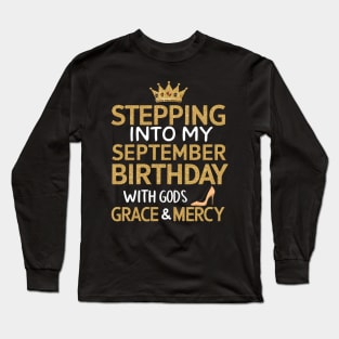 Stepping Into My September Birthday With God's Grace And Mercy Long Sleeve T-Shirt